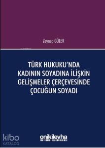 Türk Hukuku'nda Kadının Soyadına İlişkin Gelişmeler Çerçevesinde Çocuğun Soyadı