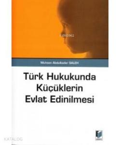 Türk Hukukunda Küçüklerin Evlat Edinilmesi