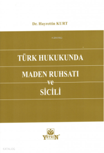 Türk Hukukunda Maden Ruhsatı ve Sicili