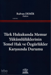 Türk Hukukunda Memur Yükümlülüklerinin Temel Hak ve Özgürlükler Karşısında Durumu