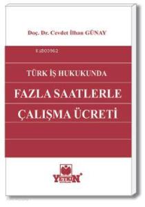 Türk İş Hukukunda Fazla Saatlerle Çalışma Ücreti