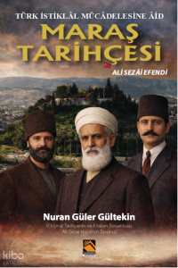 Türk İstiklâl Mücâdelesine Âid Maraş Tarihçesi - Ali Sezai Efendi