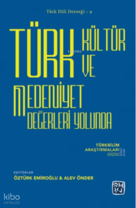 Türk Kültür ve Medeniyet Değerleri Yolunda
