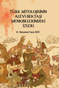 Türk Mitolojisinin Alevi-Bektaşi Menkıbelerindeki İzleri