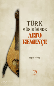 Türk Mûsikîsinde Alto Kemençe