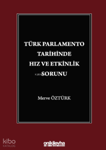 Türk Parlamento Tarihinde Hız ve Etkinlik Sorunu