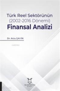 Türk Reel Sektörünün (2002-2016 Dönemi) Finansal Analizi