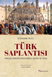 Türk Saplantısı;Yeniçağ Avrupa'sında Korku, Nefret ve Sevgi