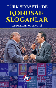 Türk Siyasetinde Konuşan Sloganlar