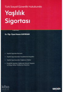Türk Sosyal Güvenlik Hukukunda Yaşlılık Sigortası