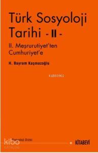 Türk Sosyoloji Tarihi II; II. Meşrutiyetten Cumhuriyete
