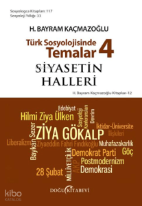Türk Sosyolojisinde Temalar 4: Siyasetin Halleri