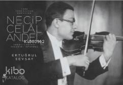 Türk Tangosunun Kurucusu Necip Celal Andel; Sanatı-Hayatı-Yaşadığı İstanbul