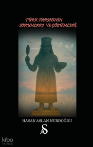 Türk Tarihinin Sorunları ve Çözümleri