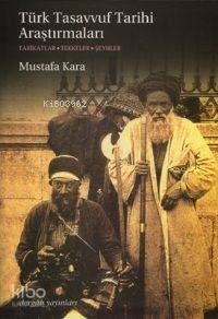 Türk Tasavvuf Tarihi Araştırmaları; Tarikatlar - Tekkeler - Şeyhler 