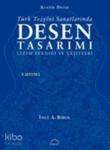 Türk Tezyînî Sanatlarında Desen Tasarımı (Ciltli); Çizim Tekniği ve Çeşitleri