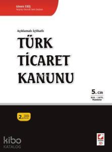 Türk Ticaret Kanunu (5 Cilt, Ciltli); Açıklamalı - İçtihatlı