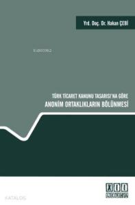Türk Ticaret Kanunu Tasarısı'na Göre Anonim Ortaklıkların Bölünmesi