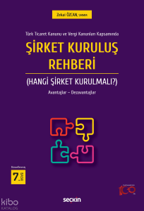 Türk Ticaret Kanunu ve Vergi Kanunları Kapsamında Şirket Kuruluş Rehberi (Hangi Şirket Kurulmalı?);Avantajlar – Dezavantajları