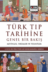 Türk Tıp Tarihine Genel Bir Bakış ;Metinler, Terimler ve Tedaviler