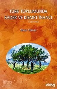 Türk Toplumunda Kader ve Kısmet İnancı