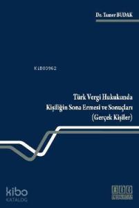 Türk Vergi Hukukunda Kişiliğin Sona Ermesi ve Sonuçları (Gerçek Kişiler)