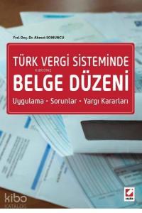 Türk Vergi Sisteminde Belge Düzeni; Uygulama-Sorunlar-Yargı Kararları