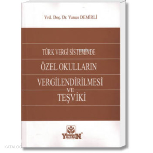 Türk Vergi Sisteminde Özel Okulların Vergilendirilmesi ve Teşviki