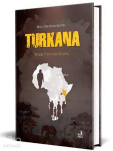 Turkana; "İyilik Yolunda Kenya"