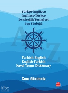 Türkçe-İngilizce İngilizce-Türkçe Denizcilik Terimleri Cep Sözlüğü ;Turkish-English English-Turkish Naval Terms Dictionary