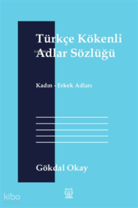 Türkçe Kökenli Adlar Sözlüğü ;Kadın - Erkek Adları