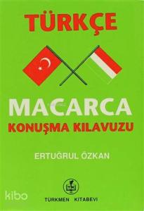 Türkçe - Macarca Konuşma Kılavuzu