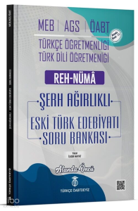 Türkçe ÖABTDEYİZ ÖABT MEB-AGS Türkçe-Türk Dili Edebiyatı Eski Türk Edebiyatı Reh-Nüma Şerh Ağırlıklı Soru Bankası Çözümlü