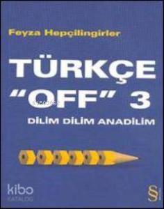 Türkçe "off" 3; Dilim Dilim Anadilim