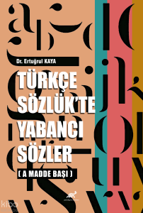 Türkçe Sözlük'te Yabancı Sözler ;(A Madde Başı)