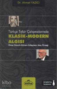 Türkçe Tefsir Çalışmalarında Klasik-Modern Algısı; Ömer Nasuhi Bilmen-Süleyman Ateş Örneği