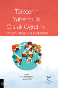 Türkçenin Yabancı Dil Olarak Öğretimi: Kavram, Kuram ve Uygulama