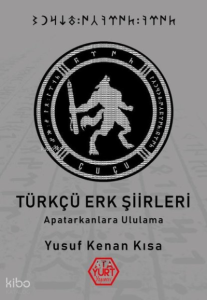 Türkçü Erk Şiirleri-Apatarkanlara Ululama
