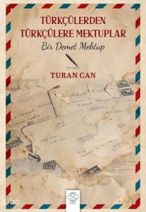Türkçülerden Türkçülere Mektuplar;Bir Demet Mektup