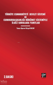Türkiye Cumhuriyeti Devlet Sistemi Ve Cumhurbaşkanlığı Hükümet Sistemiyle İlgili Sorulara Yanıtlar