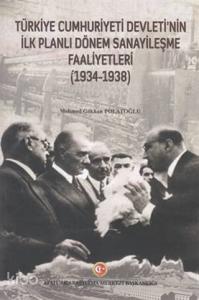 Türkiye Cumhuriyeti Devleti'nin İlk Planlı Dönem Sanayileşme Faaliyetleri (1934-1938)