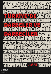 Türkiye’de Darbeler ve Darbeciler