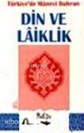 Türkiye´de Manavi Buhran Din ve Laiklik