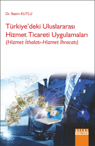 Türkiye’deki Uluslararası Hizmet Ticareti Uygulamaları (Hizmet İthalatı-Hizmet İhracatı)