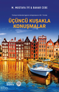 Türkiye-Hollanda İşgücü Anlaşmasının 60. Yılında Üçüncü Kuşakla Konuşmak