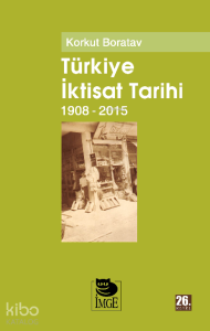Türkiye İktisat Tarihi (1908-2015)