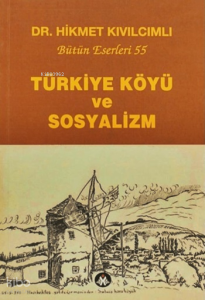 Türkiye Köyü ve Sosyalizm;Bütün Eserleri: 55