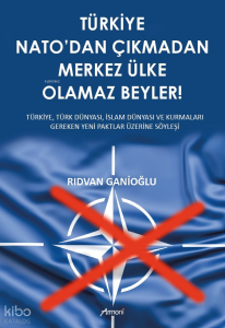 Türkiye Nato’dan Çıkmadan Merkez Ülke Olamaz Beyler