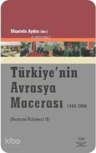Türkiye´nin Avrasya Macerası 1989-2006; (avrasya Üçlemesi 2)