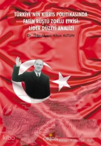 Türkiye’nin Kıbrıs Politikasında Fatin Rüştü Zorlu Etkisi: Lider Düzeyi Analizi